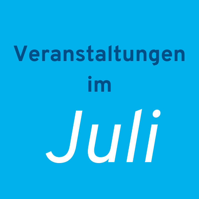 Hellblauer Hintergrund, darauf der Text: Veranstaltungen im Juli