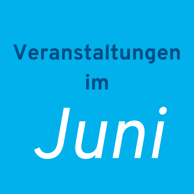 Hellblauer Hintergrund, darauf der Text: Veranstaltungen im Juni